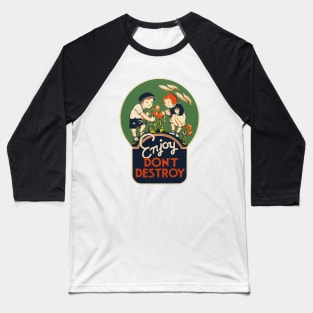 Enjoy, don't destroy Baseball T-Shirt